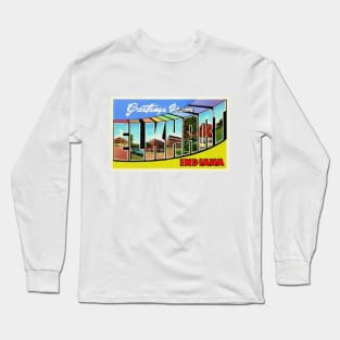 Greetings from Elkhart Indiana, Vintage Large Letter Postcard Long Sleeve T-Shirt